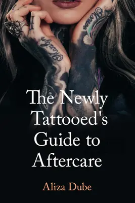 Guía de cuidados para el recién tatuado - The Newly Tattooed's Guide to Aftercare