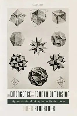 La aparición de la cuarta dimensión: El pensamiento espacial superior en el Fin de Siecle - The Emergence of the Fourth Dimension: Higher Spatial Thinking in the Fin de Siecle