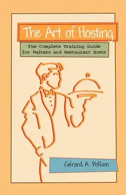 El arte de recibir: La guía completa de formación para camareros y camareros de restaurante - The Art of Hosting: The Complete Training Guide for Waiters and Restaurant Hosts