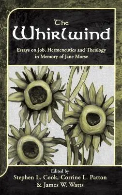 El torbellino: Ensayos sobre Job, hermenéutica y teología en memoria de Jane Morse - The Whirlwind: Essays on Job, Hermeneutics and Theology in Memory of Jane Morse