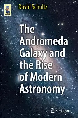 La galaxia de Andrómeda y el nacimiento de la astronomía moderna - The Andromeda Galaxy and the Rise of Modern Astronomy