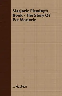El libro de Marjorie Fleming - La historia de la mascota Marjorie - Marjorie Fleming's Book - The Story of Pet Marjorie