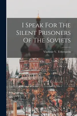 Hablo por los prisioneros silenciosos de los soviéticos - I Speak For The Silent Prisoners Of The Soviets