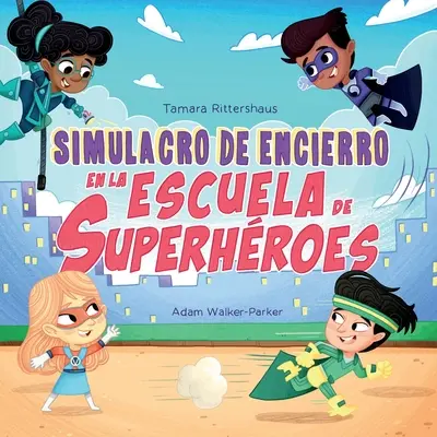 Simulacro de Encierro en la Escuela de Superhéroes: Simulacro de Encierro en la Escuela de Superhéroes (Spanish Edition) - Simulacro de Encierro en la Escuela de Superhroes: Lockdown Drill at Superhero School (Spanish Edition)