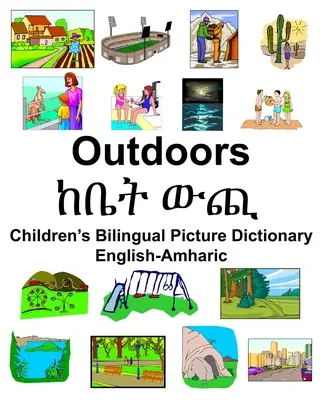 Diccionario bilingüe infantil ilustrado inglés-amárico para exteriores/ከቤት ውጪ - English-Amharic Outdoors/ከቤት ውጪ Children's Bilingual Picture Dictionary