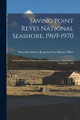 Saving Point Reyes National Seashore, 1969-1970: Una historia oral de la acción ciudadana en la conservación: Transcripción de la historia oral / 199 - Saving Point Reyes National Seashore, 1969-1970: An Oral History of Citizen Action in Conservation: Oral History Transcript / 199