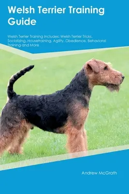 Guía de adiestramiento del Welsh Terrier El adiestramiento del Welsh Terrier incluye: Trucos del Welsh Terrier, socialización, adiestramiento en casa, agilidad, obediencia, adiestramiento conductual, etc. - Welsh Terrier Training Guide Welsh Terrier Training Includes: Welsh Terrier Tricks, Socializing, Housetraining, Agility, Obedience, Behavioral Trainin