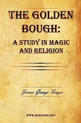 La rama de oro: Un estudio sobre magia y religión - The Golden Bough: A Study in Magic and Religion