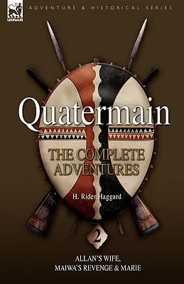 Quatermain: Las Aventuras Completas 2 Allan S Wife, Maiwa S Revenge & Marie - Quatermain: The Complete Adventures 2 Allan S Wife, Maiwa S Revenge & Marie