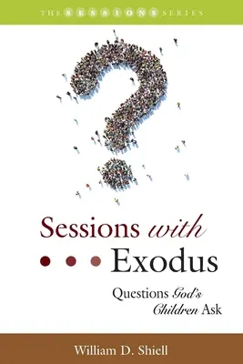 Sesiones con Éxodo: Preguntas que hacen los hijos de Dios - Sessions with Exodus: Questions God's Children Ask