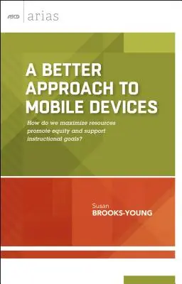 Un mejor enfoque de los dispositivos móviles: ¿Cómo maximizamos los recursos, promovemos la equidad y apoyamos los objetivos educativos? (ASCD Arias) - A Better Approach to Mobile Devices: How do we maximize resources, promote equity, and support instructional goals? (ASCD Arias)