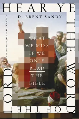 Oíd la palabra del Señor: Lo que nos perdemos si sólo leemos la Biblia - Hear Ye the Word of the Lord: What We Miss If We Only Read the Bible