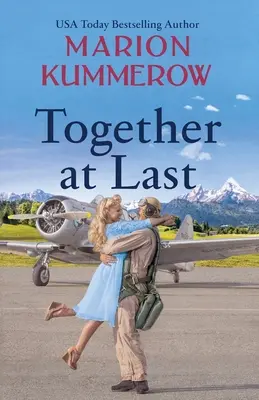 Juntos por fin: una inspiradora novela de la Segunda Guerra Mundial sobre el amor verdadero y la resistencia - Together at Last: An inspiring WW2 Novel about true love and resilience