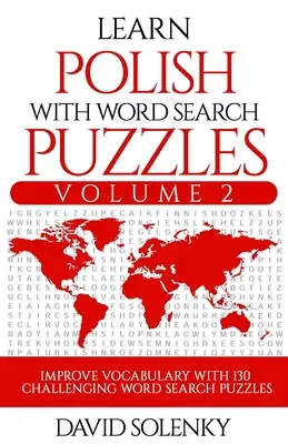 Aprende polaco con sopas de letras Volumen 2: Aprende vocabulario en polaco con 130 desafiantes sopas de letras bilingües para todas las edades - Learn Polish with Word Search Puzzles Volume 2: Learn Polish Language Vocabulary with 130 Challenging Bilingual Word Find Puzzles for All Ages