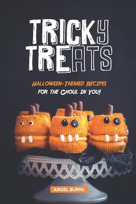 Tricky Treats: Recetas de Halloween para el demonio que llevas dentro. - Tricky Treats: Halloween-Themed Recipes for the Ghoul in You!