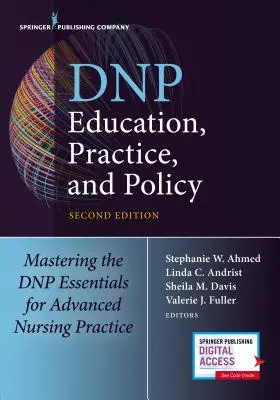 DNP Education, Practice, and Policy: Dominio de los fundamentos del DNP para la práctica avanzada de la enfermería - DNP Education, Practice, and Policy: Mastering the DNP Essentials for Advanced Nursing Practice