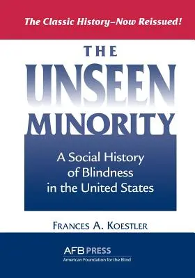 La minoría invisible: Historia social de la ceguera en Estados Unidos - The Unseen Minority: A Social History of Blindness in the United States