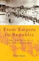 Del Imperio a la República: El nacionalismo turco y el genocidio armenio - From Empire to Republic: Turkish Nationalism and the Armenian Genocide