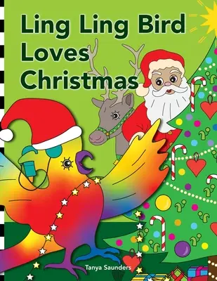 Ling Ling Bird Loves Christmas: una celebración de las imágenes, los sonidos, los olores, los sabores y las texturas de la época festiva. - Ling Ling Bird Loves Christmas: celebrating the sights, sounds, smells, tastes and textures of the festive season