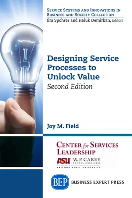 Diseñar procesos de servicio para generar valor, segunda edición - Designing Service Processes to Unlock Value, Second Edition