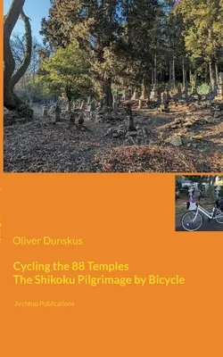 En bicicleta por los 88 templos: La peregrinación a Shikoku en bicicleta - Cycling the 88 Temples: The Shikoku Pilgrimage by Bicycle