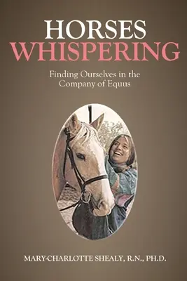 El susurro de los caballos: Encontrarnos a nosotros mismos en compañía de Equus - Horses Whispering: Finding Ourselves in the Company of Equus