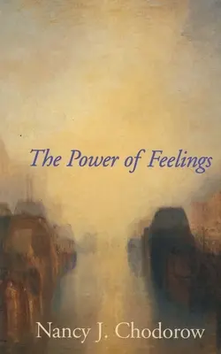 El poder de los sentimientos: El significado personal en el psicoanálisis, el género y la cultura - The Power of Feelings: Personal Meaning in Psychoanalysis, Gender, and Culture