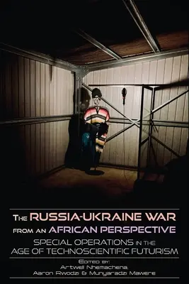 La guerra entre Rusia y Ucrania desde una perspectiva africana: Operaciones especiales en la era del futurismo tecnocientífico - The Russia-Ukraine War from an African Perspective: Special Operations in the Age of Technoscientific Futurism