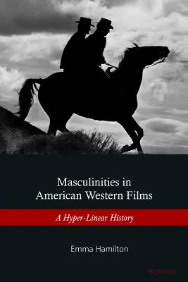 Masculinities in American Western Films: Una historia hiperlineal - Masculinities in American Western Films: A Hyper-Linear History