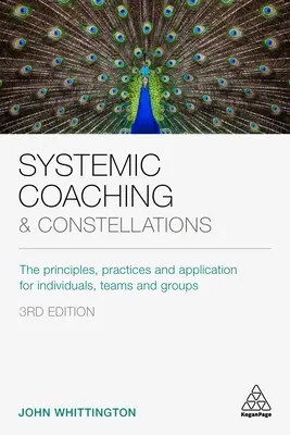 Coaching Sistémico y Constelaciones: Principios, prácticas y aplicaciones para individuos, equipos y grupos - Systemic Coaching and Constellations: The Principles, Practices and Application for Individuals, Teams and Groups