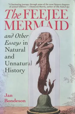 La sirena Feejee y otros ensayos de historia natural y antinatural - The Feejee Mermaid and Other Essays in Natural and Unnatural History