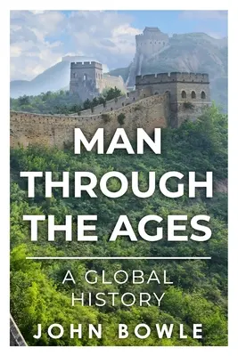 El hombre a través de los tiempos: Una historia global - Man Through the Ages: A Global History