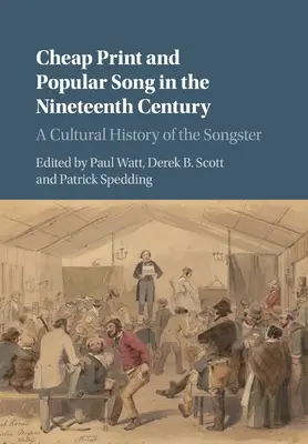 La imprenta barata y la canción popular en el siglo XIX: Una historia cultural del cantor - Cheap Print and Popular Song in the Nineteenth Century: A Cultural History of the Songster