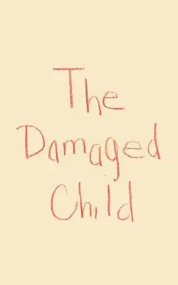 El niño dañado - The Damaged Child