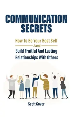 El arte de la comunicación 2 en 1: Estrategias prácticas para ser más carismático y llevar una vida rica y feliz - Communication Secrets: How To Be Your Best Self And Build Fruitful And Lasting Relationships With Others