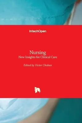 Enfermería: nuevas perspectivas para los cuidados clínicos - Nursing - New Insights for Clinical Care