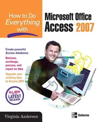 Cómo hacer de todo con Microsoft Office Access 2007 - How to Do Everything with Microsoft Office Access 2007