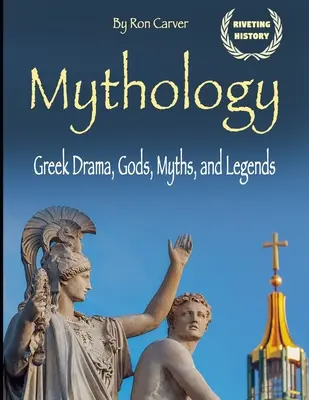 Mitología: Drama griego, dioses, mitos y leyendas - Mythology: Greek Drama, Gods, Myths, and Legends