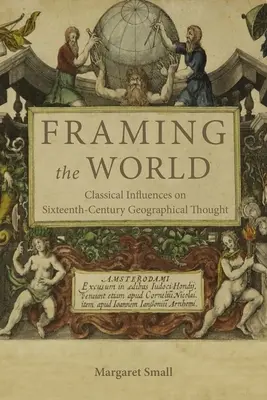 Framing the World: Influencias clásicas en el pensamiento geográfico del siglo XVI - Framing the World: Classical Influences on Sixteenth-Century Geographical Thought