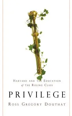 Privilegio: Harvard y la educación de la clase dominante - Privilege: Harvard and the Education of the Ruling Class