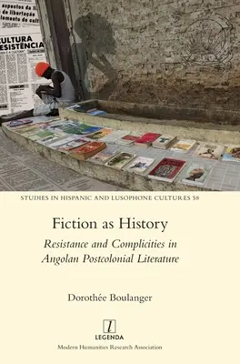 Fiction as History: Resistencia y complicidades en la literatura poscolonial angoleña - Fiction as History: Resistance and Complicities in Angolan Postcolonial Literature