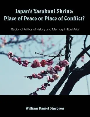 El santuario japonés de Yasukuni: ¿Lugar de paz o lugar de conflicto? Políticas regionales de historia y memoria en Asia Oriental - Japan's Yasukuni Shrine: Place of Peace or Place of Conflict? Regional Politics of History and Memory in East Asia