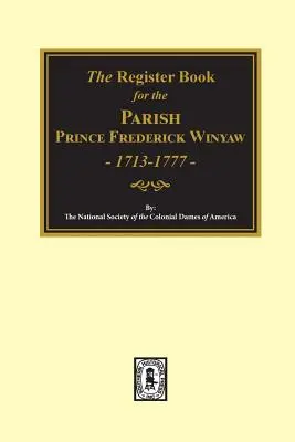 El libro de registro de la parroquia Prince Frederick Winyaw, 1713-1777 - The Register Book for the Parish Prince Frederick Winyaw, 1713-1777