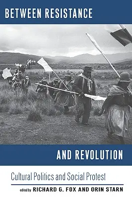 Entre la resistencia y la revolución: Política cultural y protesta social - Between Resistance and Revolution: Cultural Politics and Social Protest