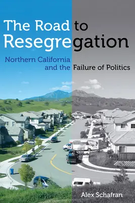 El camino hacia la integración: El norte de California y el fracaso de la política - The Road to Resegregation: Northern California and the Failure of Politics