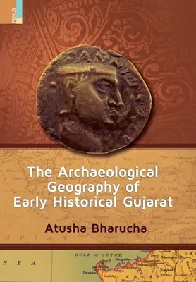 La geografía arqueológica del Gujarat histórico temprano - The Archaeological Geography of Early Historical Gujarat