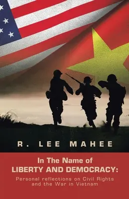 En nombre de la libertad y la democracia: Reflexiones personales sobre los derechos civiles y la guerra de Vietnam - In The Name of LIBERTY AND DEMOCRACY: Personal reflections on Civil Rights and the War in Vietnam