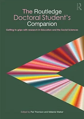 The Routledge Doctoral Student's Companion: Getting to Grips with Research in Education and the Social Sciences (Introducción a la investigación en educación y ciencias sociales) - The Routledge Doctoral Student's Companion: Getting to Grips with Research in Education and the Social Sciences