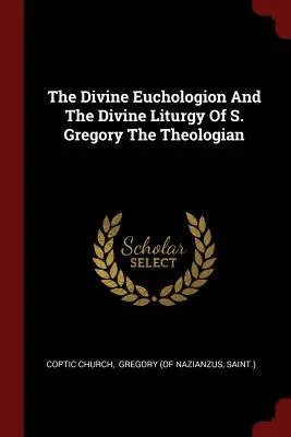 El Divino Euchologion y la Divina Liturgia de S. Gregorio Teólogo - The Divine Euchologion And The Divine Liturgy Of S. Gregory The Theologian