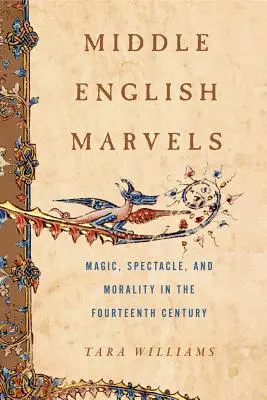 Middle English Marvels: Magia, espectáculo y moral en el siglo XIV - Middle English Marvels: Magic, Spectacle, and Morality in the Fourteenth Century